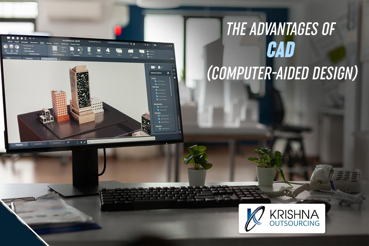 The Advantages of CAD (Computer-Aided Design)