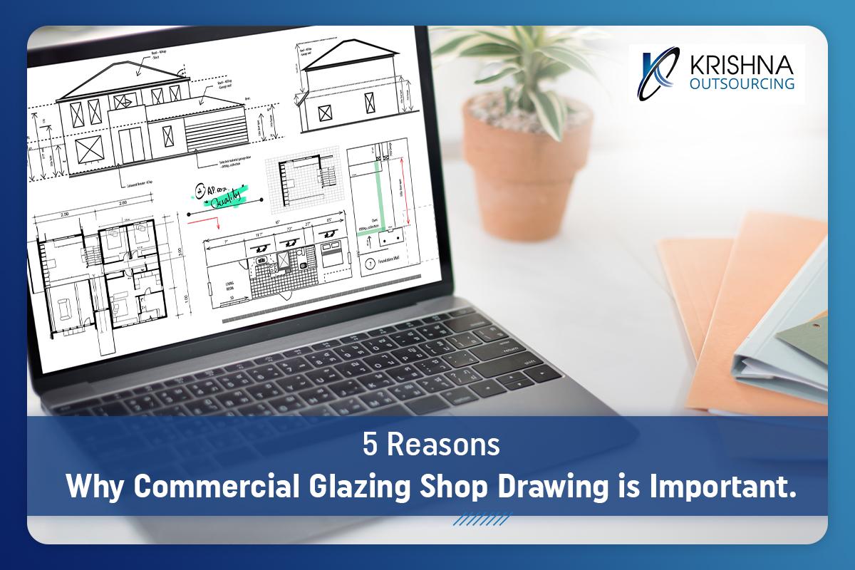 5 Reasons why Commercial Glazing Shop Drawing is Important.