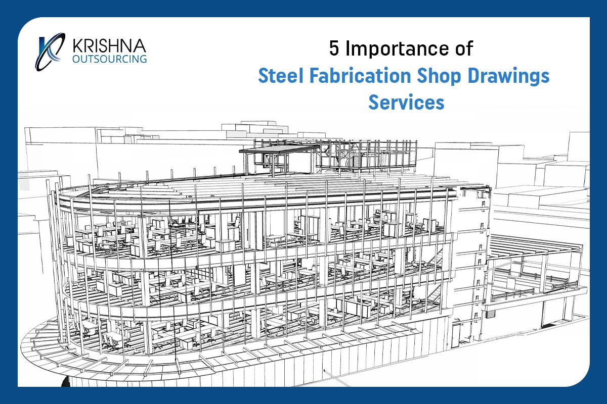 5 Importance of Steel Fabrication Shop Drawings Services