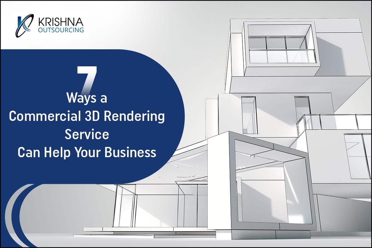 7 Ways a Commercial 3D Rendering Service Can Help Your Business