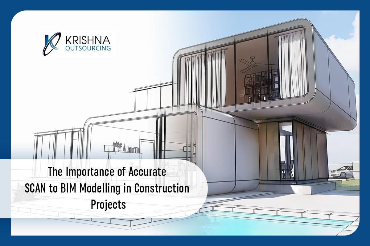 The Importance of Accurate SCAN to BIM Modelling in Construction Projects