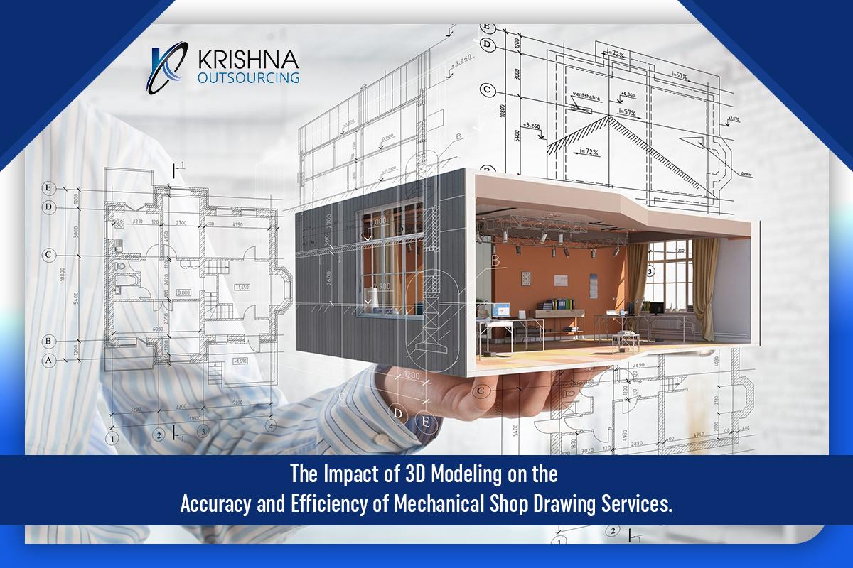 The Impact of 3D Modeling on the Accuracy and Efficiency of Mechanical Shop Drawing Services